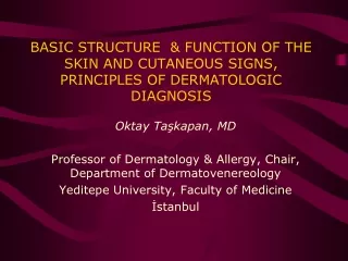 BASIC STRUCTURE  &amp; FUNCTION OF THE SKIN AND CUTANEOUS SIGNS, PRINCIPLES OF DERMATOLOGIC DIAGNOSIS