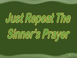 Just Repeat The Sinner's Prayer