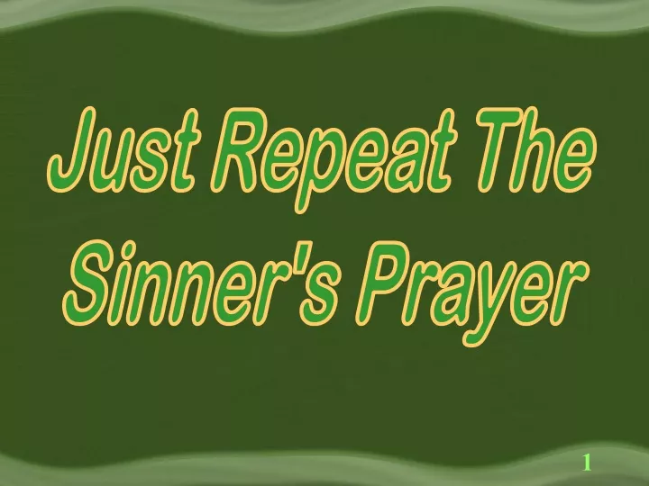just repeat the sinner s prayer