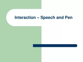 Interaction – Speech and Pen