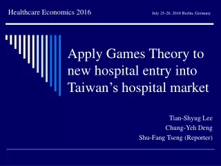 Apply Games Theory to   new hospital entry in to  Taiwan ’s  hospital market