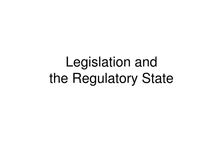 legislation and the regulatory state