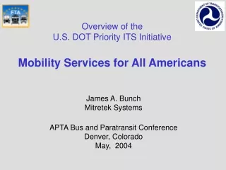 Overview of the  U.S. DOT Priority ITS Initiative Mobility Services for All Americans