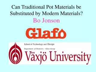 Can Traditional Pot Materials be Substituted by Modern Materials? Bo Jonson