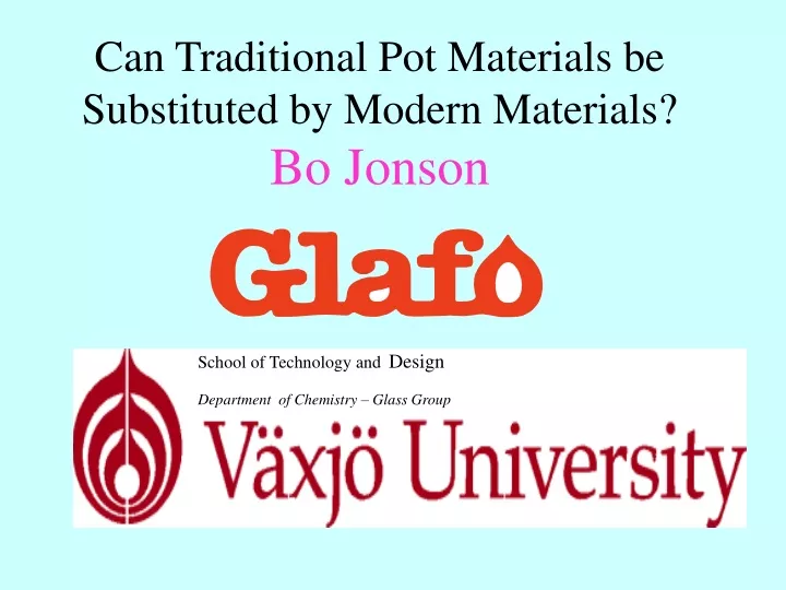 can traditional pot materials be substituted by modern materials bo jonson
