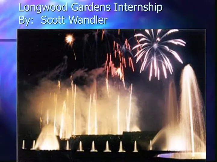 longwood gardens internship by scott wandler
