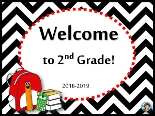 Welcome to 2 nd  Grade!