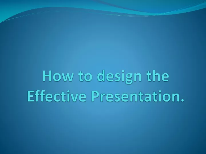 how to design the effective presentation