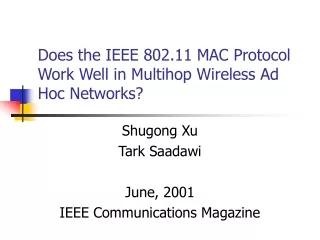 Does the IEEE 802.11 MAC Protocol Work Well in Multihop Wireless Ad Hoc Networks?