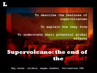 Supervolcano: the end of the  world?