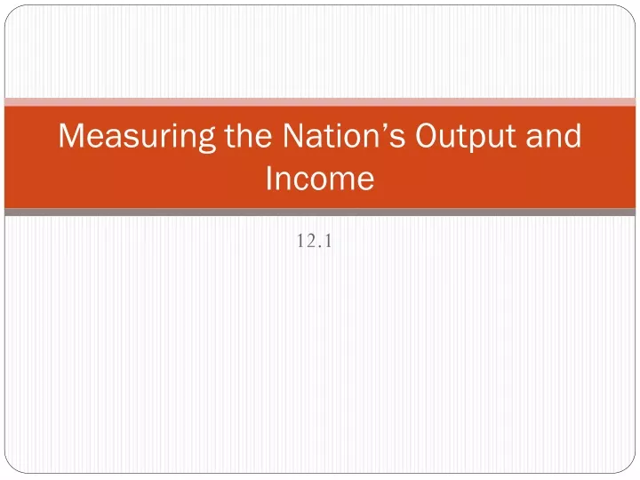 measuring the nation s output and income