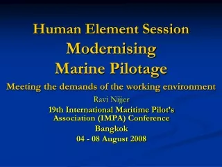 Human Element Session Modernising  Marine Pilotage Meeting the demands of the working environment