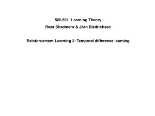 580.691  Learning Theory Reza Shadmehr &amp; Jörn Diedrichsen
