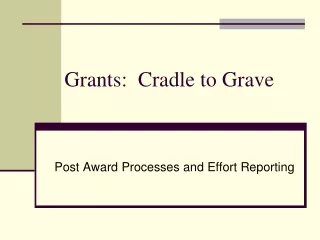 Grants:  Cradle to Grave