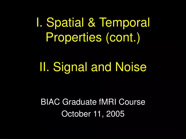 i spatial temporal properties cont ii signal and noise