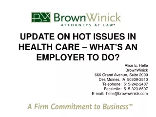 UPDATE ON HOT ISSUES IN HEALTH CARE – WHAT’S AN EMPLOYER TO DO?