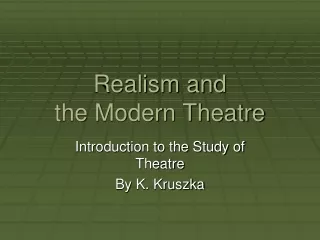 Realism and  the Modern Theatre