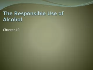The Responsible Use of Alcohol