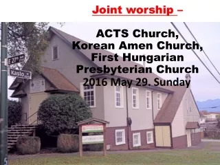 Joint worship  – ACTS Church, Korean Amen Church,  First Hungarian Presbyterian Church