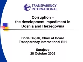 Corruption –  the development impediment in Bosnia and Herzegovina Boris Divjak, Chair of Board