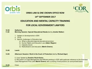 ORBIS LAW &amp; ONE CROWN OFFICE ROW  14 th  SEPTEMBER 2017  EDUCATION AND MENTAL CAPACITY TRAINING