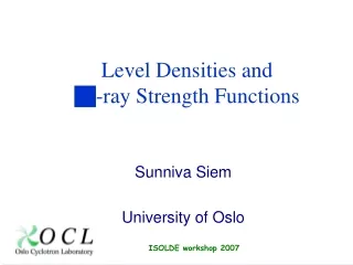 Level Densities and  ?-ray Strength Functions