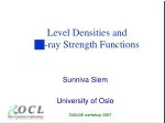 Level Densities and  -ray Strength Functions - slide 1