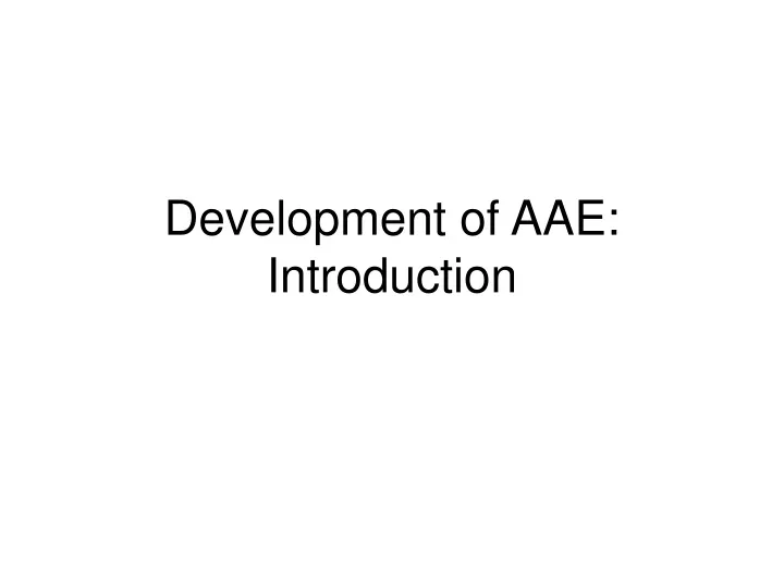 development of aae introduction
