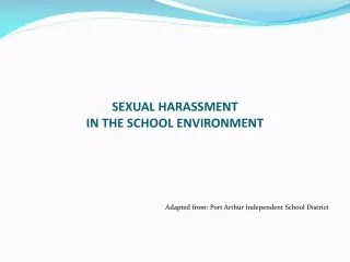 SEXUAL HARASSMENT IN THE SCHOOL ENVIRONMENT