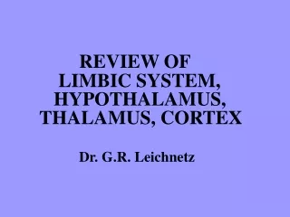 REVIEW OF        	 	 	    LIMBIC SYSTEM,    	  	  	   HYPOTHALAMUS,    	THALAMUS, CORTEX