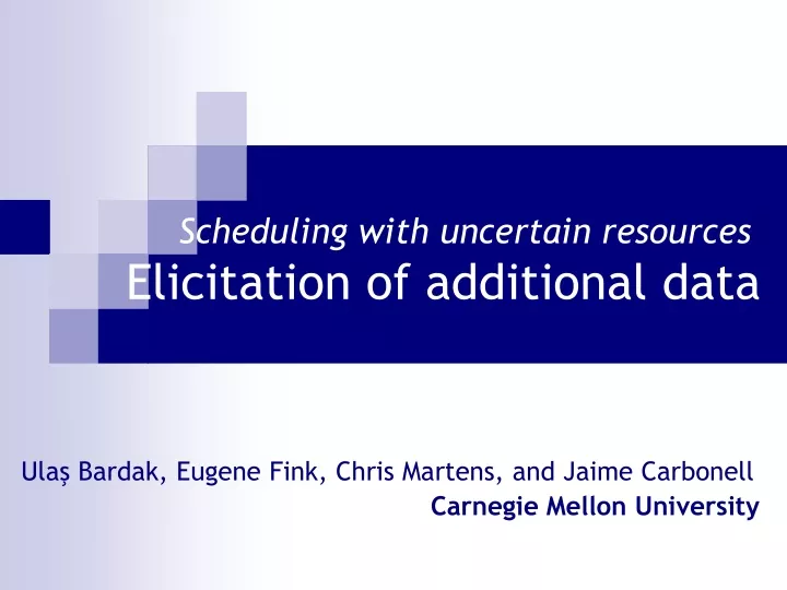 scheduling with uncertain resources elicitation of additional data