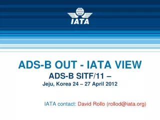 ADS-B OUT - IATA VIEW ADS-B SITF/11 –  Jeju, Korea 24 – 27 April 2012