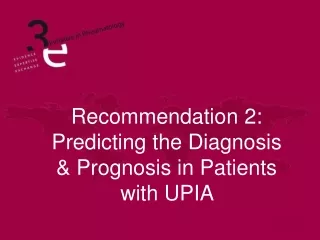 Recommendation 2: Predicting the Diagnosis &amp; Prognosis in Patients with UPIA