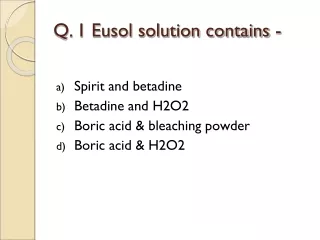 Q. 1 Eusol solution contains -
