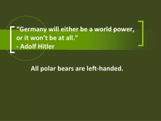 “Germany will either be a world power, or it won’t be at all.” - Adolf Hitler