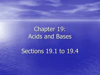 Chapter 19: Acids and Bases Sections 19.1 to 19.4