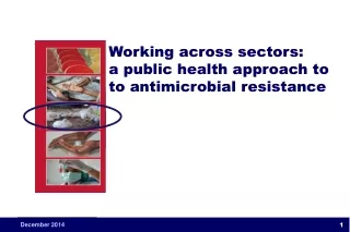Working across sectors: a public health approach to  to antimicrobial resistance