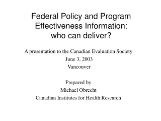 Federal Policy and Program Effectiveness Information:  who can deliver?