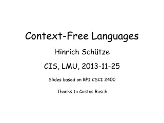 Context-Free Languages Hinrich Sch ütze CIS, LMU, 2013-11-25 Slides based on RPI CSCI 2400