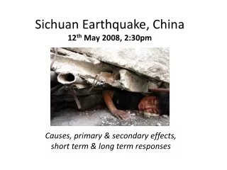Sichuan Earthquake, China 12 th  May 2008, 2:30pm