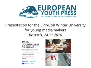 Presentation for the EPP/CoR Winter University for young media makers Brussels, 24.11.2016