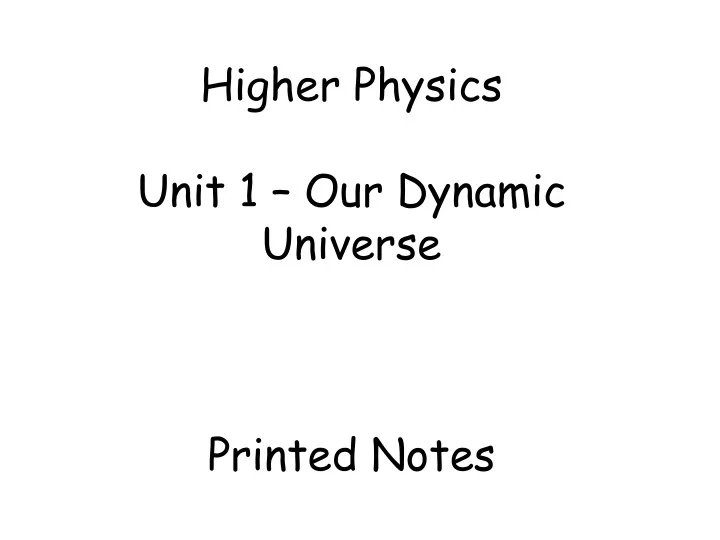 higher physics unit 1 our dynamic universe printed notes