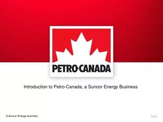 Introduction to Petro-Canada, a Suncor Energy Business