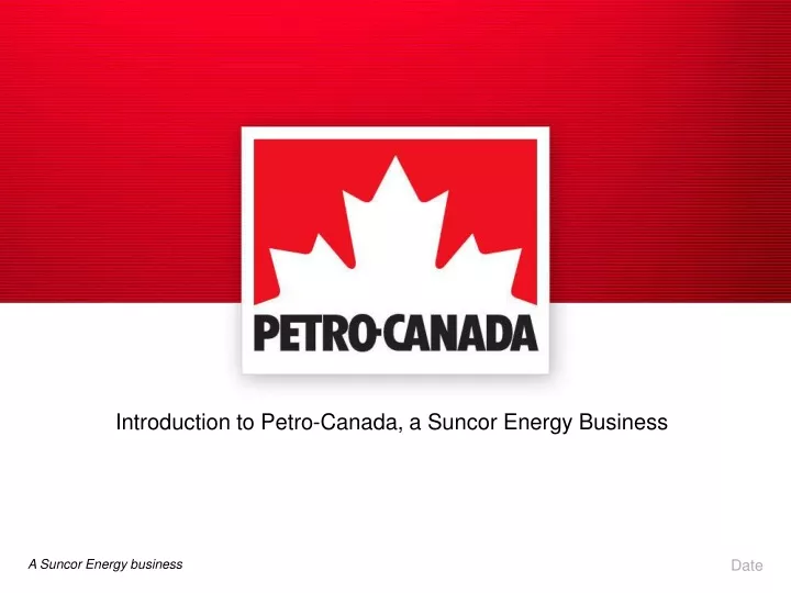 introduction to petro canada a suncor energy business