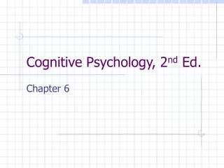 Cognitive Psychology, 2 nd  Ed.