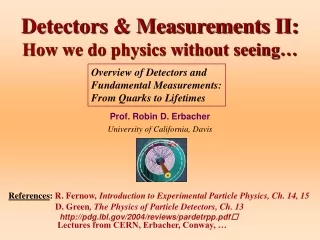 Detectors &amp; Measurements II:  How we do physics without seeing…