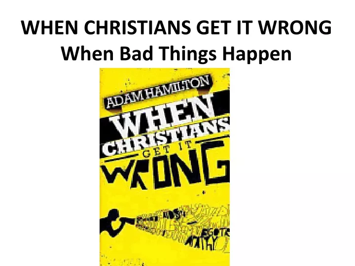 when christians get it wrong when bad things