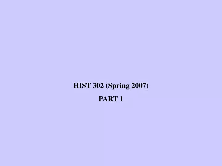 hist 302 spring 2007 part 1