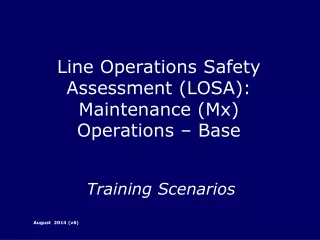 Line Operations Safety Assessment (LOSA): Maintenance ( Mx ) Operations – Base Training Scenarios