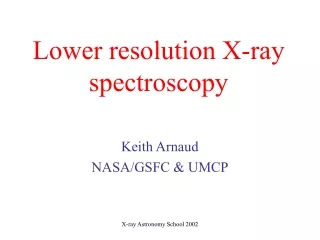 Lower resolution X-ray spectroscopy